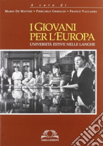 I giovani per l'Europa. Ediz. illustrata libro di Vaccaneo F.