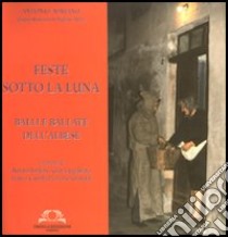 Feste sotto la luna. Balli e ballate dell'Albese libro di Adriano Antonio