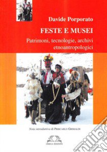 Feste e musei, patrimoni e archivi etnografici libro di Porporato Davide