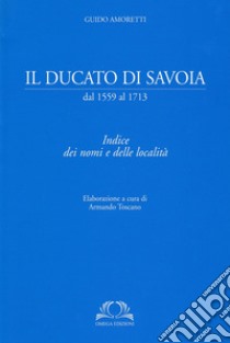 Indice dei nomi e dei luoghi libro di Amoretti Guido; Toscano A. (cur.)