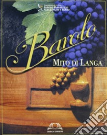 Barolo. Mito di Langa libro di Rosso Maurizio