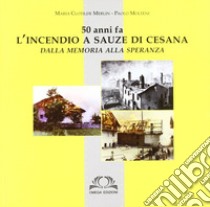 L'incendio a Sauze di Cesana. Dalla memoria alla speranza libro di Merlin M. Clotilde; Molteni Paolo