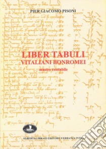 Liber tabuli Vitaliani Bonromei (1426-1430) libro di Pisoni P. Giacomo