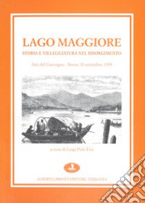 Lago Maggiore. Storia e villeggiatura nel Risorgimento libro di Polo Friz L. (cur.)