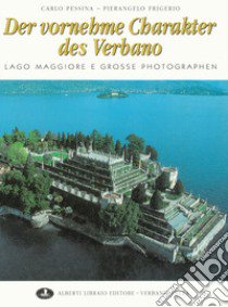 Der vornehme Charakter des Verbano libro di Pessina Carlo; Frigerio Pierangelo