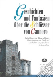 Geschichten und Fantasien über die Schlösser von Cannero libro di Bottacchi M. P. (cur.); Mancini C. (cur.)