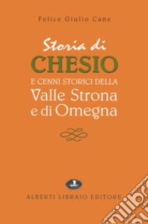 Chesio e la valle Strona libro di Cane Felice G.