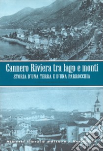 Cannero Riviera. Tra lago e monti. Storia di una terra e d'una parrocchia libro di Pisoni C. A. (cur.)