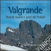 Val Grande. Pascoli, boschi e genti del Pedum libro di Barbaglia Daniele; Cresta Renato