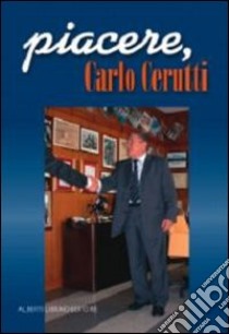 Piacere, Carlo Cerutti libro di Cerutti Carlo