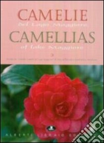 Camelie del Lago Maggiore. Estratto da «Antiche camelie». Ediz. italiana e inglese. Vol. 3 libro di Bertolazzi Gianbattista; Hillebrand Piero