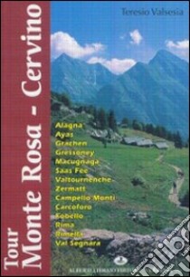 Tour Monte Rosa-Cervino libro di Valsesia Teresio