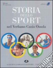 Storia dello sport nel Verbano Cusio Ossola libro di Crosa Lenz Paolo