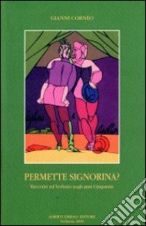 Permette signorina? Racconti sul Verbano negli anni Cinquanta libro di Corneo Gianni