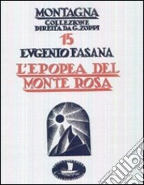 L'epopea del Monte Rosa libro di Fasana Eugenio