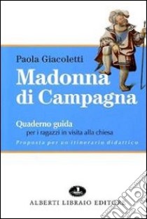 Madonna di Campagna. Quaderno guida per i ragazzi in visita alla chiesa libro di Giacoletti Paola