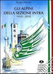 Gli alpini della sezione Intra libro di Morari Sergio