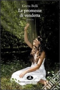 Le promesse di vendetta libro di Belli Greta