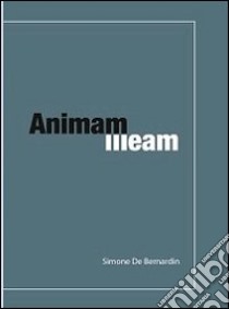 Animam meam libro di De Bernardin Simone