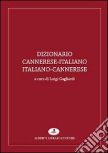 Dizionario cannerese-italiano, italiano-cannerese libro di Gagliardi Luigi