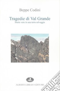 Tragedie di Val Grande libro di Codini Beppe