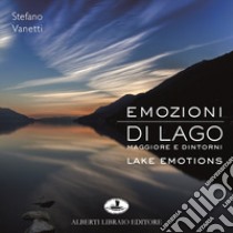 Emozioni di lago. Maggiore e dintorni libro di Vanetti Stefano