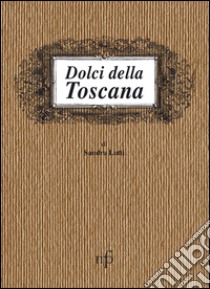 Dolci della Toscana libro di Lotti Sandra