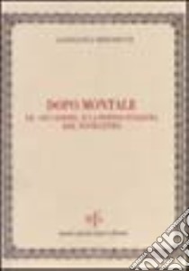 Dopo Montale. Le «occasioni» e la poesia italiana del Novecento libro di Simonetti Gianluigi