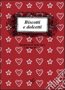 Biscotti e dolcetti libro di D'Ayala Valva Margherita; Mattei Matteo