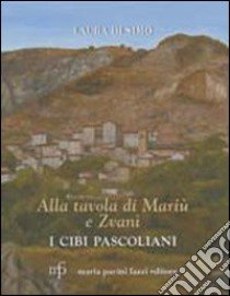 Alla tavola di Mariú e Zvaní. I cibi pascoliani libro di Di Simo Laura