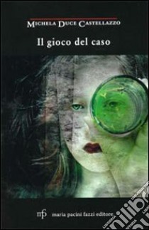 Il gioco del caso libro di Duce Castellazzo Michela