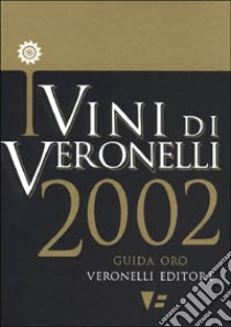 I vini di Veronelli 2002 libro di Veronelli Luigi