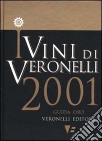 I vini di Veronelli 2001 libro di Veronelli Luigi