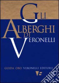 Gli alberghi di Veronelli libro di Veronelli Luigi