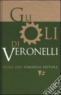 Gli oli di Veronelli libro di Veronelli Luigi