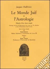 Le monde juif et l'astrologie libro di Halbronn Jacques