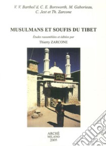 Musulmans et soufis du Tibet libro di Bosworth Clifford E.; Gaborieau Marc; Zarcone Thierry