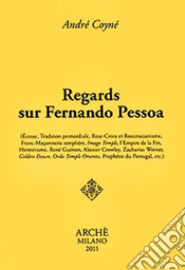 Regards sur Fernando Pessoa libro di Coyné André