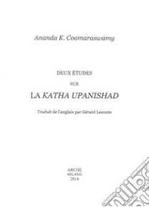 Deux études sur la Katha Upanishad libro di Coomaraswamy Ananda Kentish