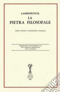 La pietra filosofale. Ediz. latina (rist. anast. 1678) e italiana libro di Lambsprinck