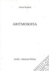 Aritmosofia libro di Reghini Arturo; Carbonini P. (cur.)