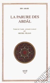 La parure des Abdal libro di Ibn Arabî Muhyî-d-Dîn; Vâlsan M. (cur.)