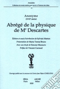 Abrégé de la physique de Mr Descartes libro di Anonimo del XVII secolo; Matton S. (cur.)