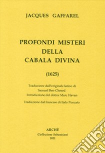 Profondi misteri della cabala divina (1625) libro di Gaffarel Jacques