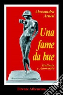 Una fame da bue libro di Artusi Alessandra