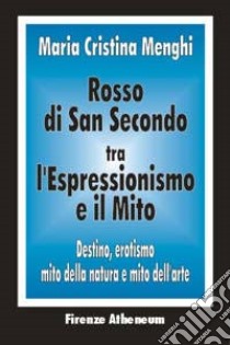 Rosso di San Secondo. Tra l'espressionismo e il mito libro di Menghi M. Cristina