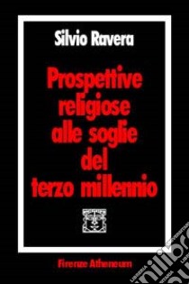 Prospettive religiose alle soglie del terzo millennio libro di Ravera Silvio