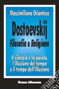 Dostoevskij. Filosofia e religione libro di Chiantese Massimiliano