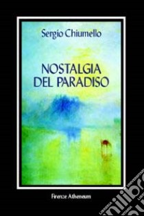 Nostalgia del paradiso libro di Chiumello Sergio