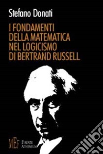 I fondamenti della matematica nel logicismo di Bertrand Russell libro di Donati Stefano